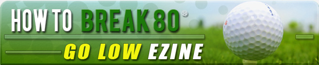How To Break 80 "Go Low" Ezine