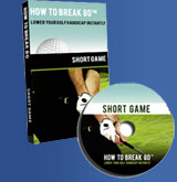 How To Break 80 Short Game DVD